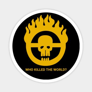 Who Killed The World? Magnet